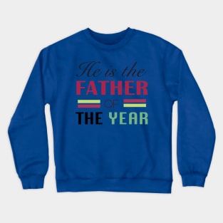 He is the Father of the Year Crewneck Sweatshirt